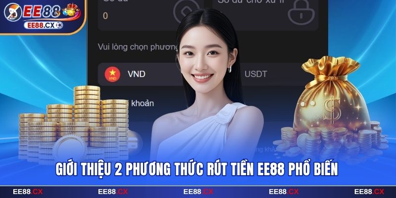 2 phương thức rút tiền EE88 phổ biến