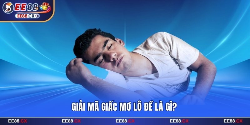 Đôi điều về giải mã giấc mơ lô đề