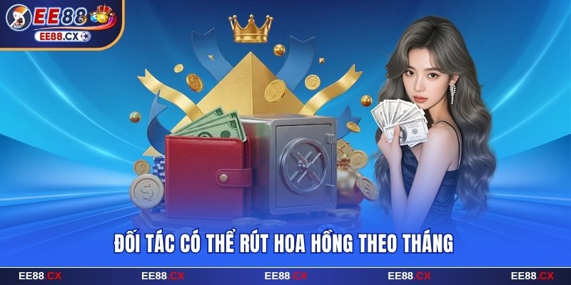 Đại lý EE88 có thể rút hoa hồng theo tháng