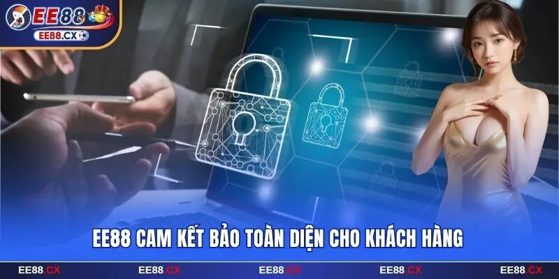 EE88 cam kết bảo toàn diện cho khách hàng