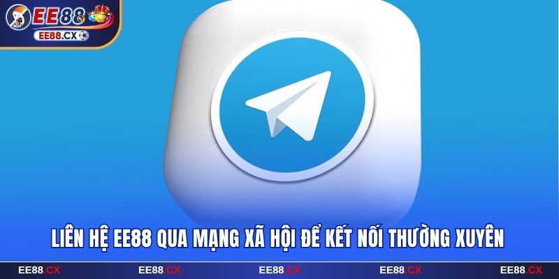 Liên Hệ EE88 24/7 - Hệ Thống Giải Quyết Trong Tích Tắc 6 Liên hệ EE88 qua mạng xã hội để kết nối thường xuyên