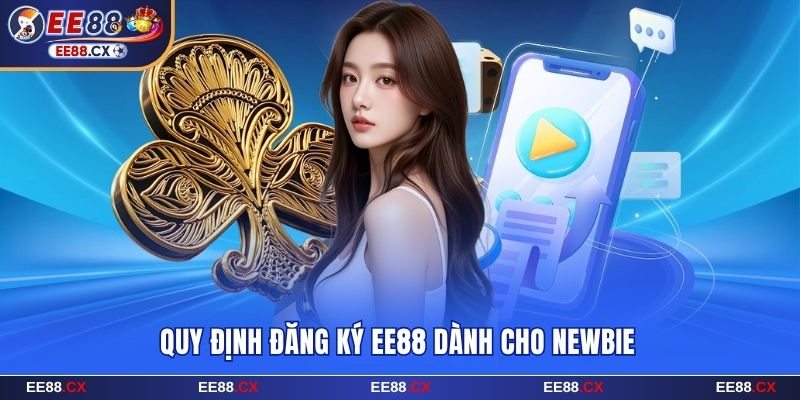 Cách Đăng Ký EE88 Nhanh Gọn Nhận Ngay Ưu Đãi Tới 68.000K 5 Quy định đăng ký EE88 dành cho newbie