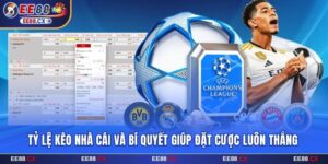 Tỷ Lệ Kèo Nhà Cái Và Bí Quyết Giúp Đặt Cược Luôn Thắng